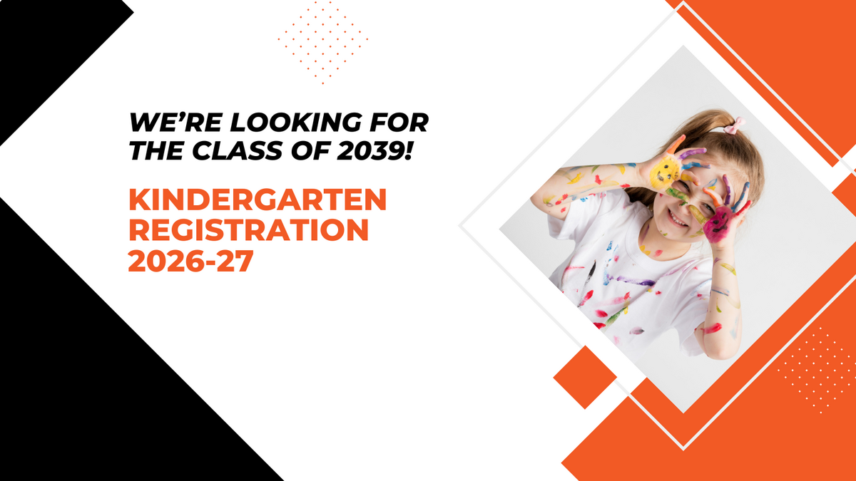 We're looking for the class of 2039, kindergarten registration 2026-27, image of girl with paint covered hands